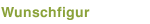 Wunschfigur